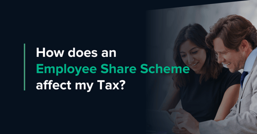 How does an Employee Share Scheme affect my Tax?